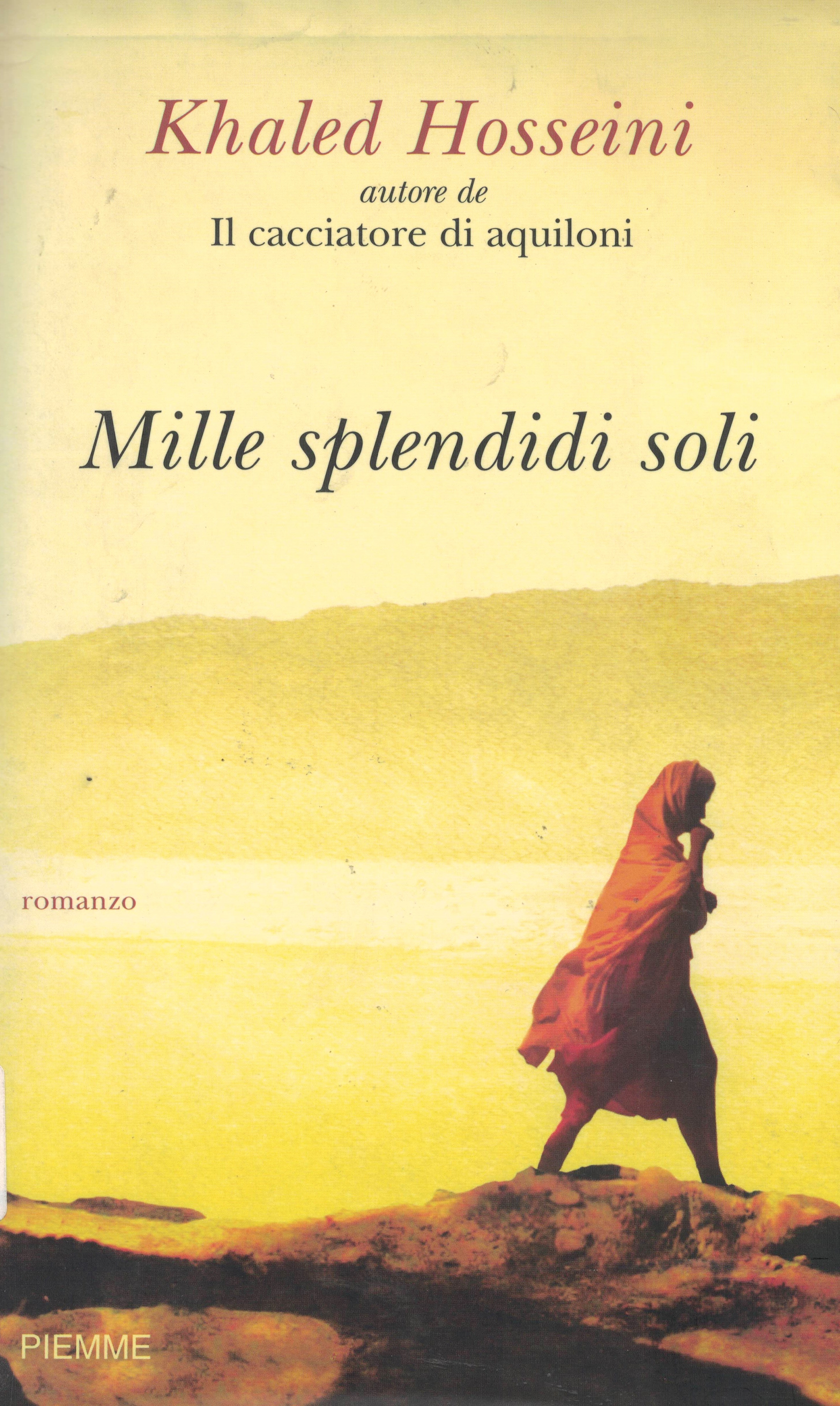 Khaled Hosseini: MILLE SPLENDIDI SOLI. Romanzo. Traduzione di Isabella Vaj.  – Biblioteca Teresa Gullace